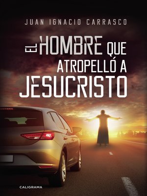 cover image of El hombre que atropelló a Jesucristo